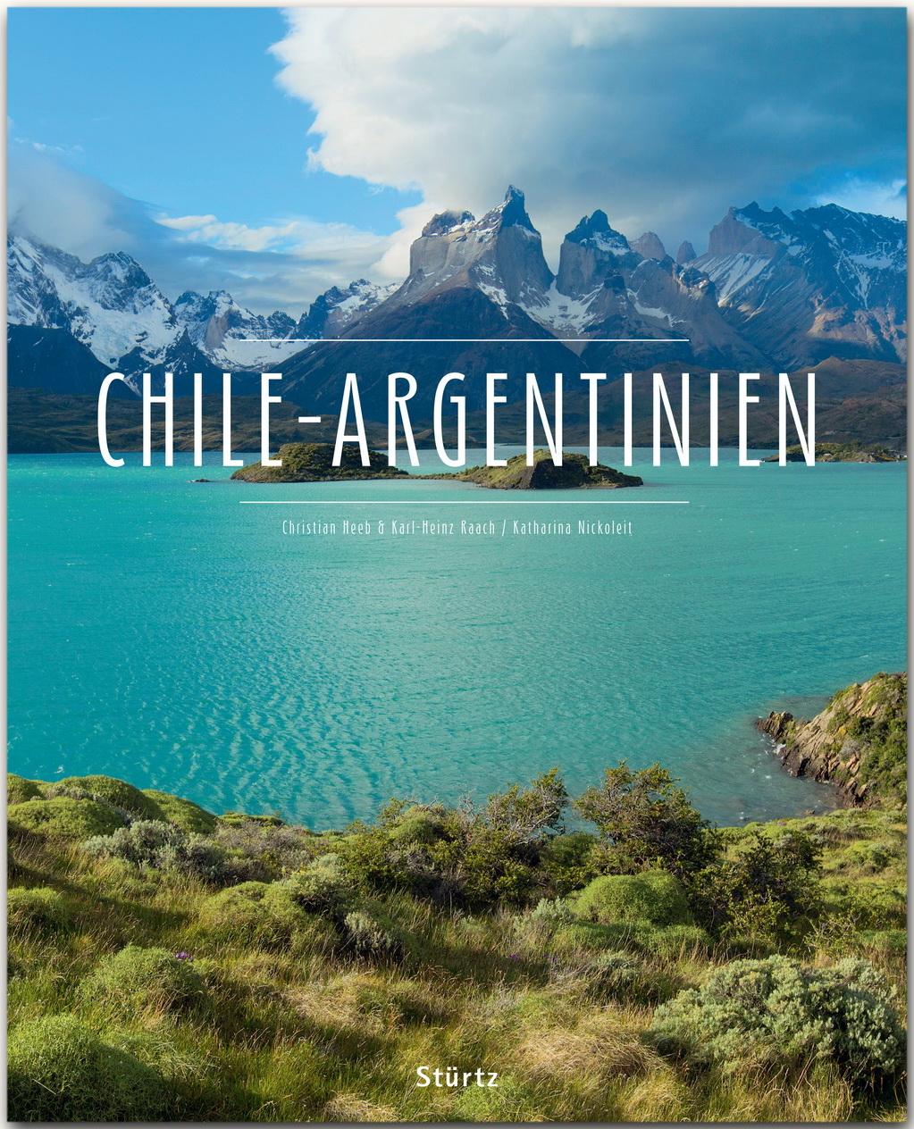 Chile - Argentinien Ein Premium XL-Bildband in stabilem Schmuckschuber mit 224 Seiten und über 330 Abbildungen - STÜRTZ Verlag