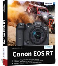 Canon EOS R7 Das umfangreiche Praxisbuch zu Ihrer Kamera!