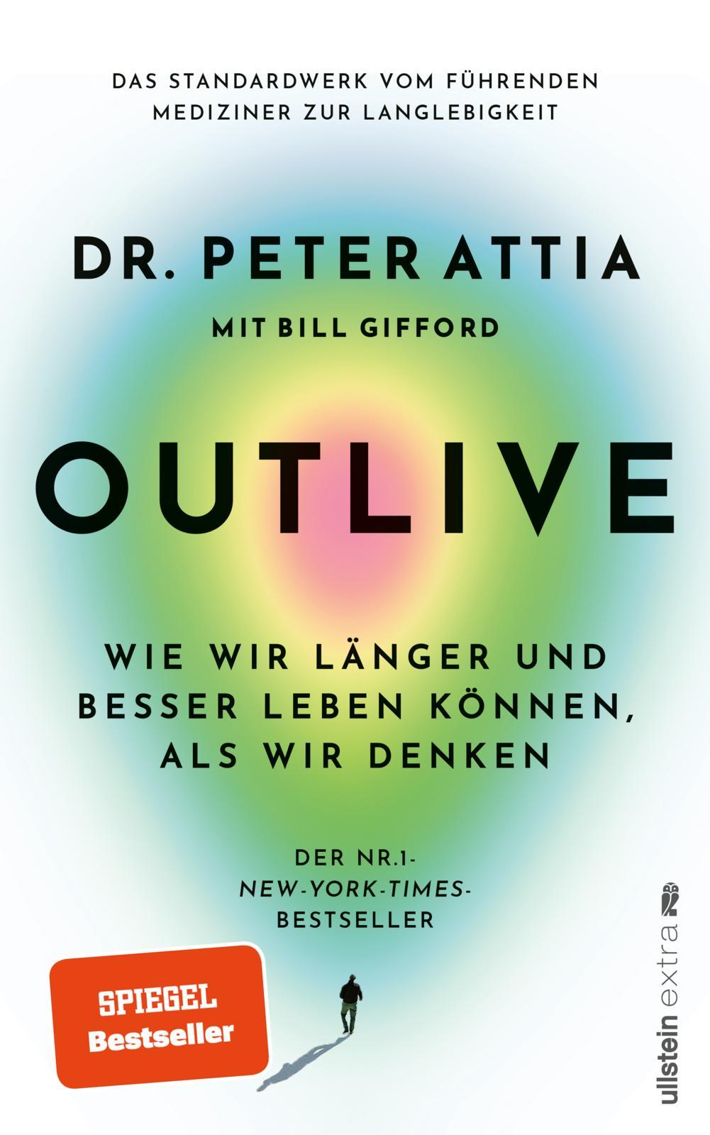 OUTLIVE Wie wir länger und besser leben können, als wir denken