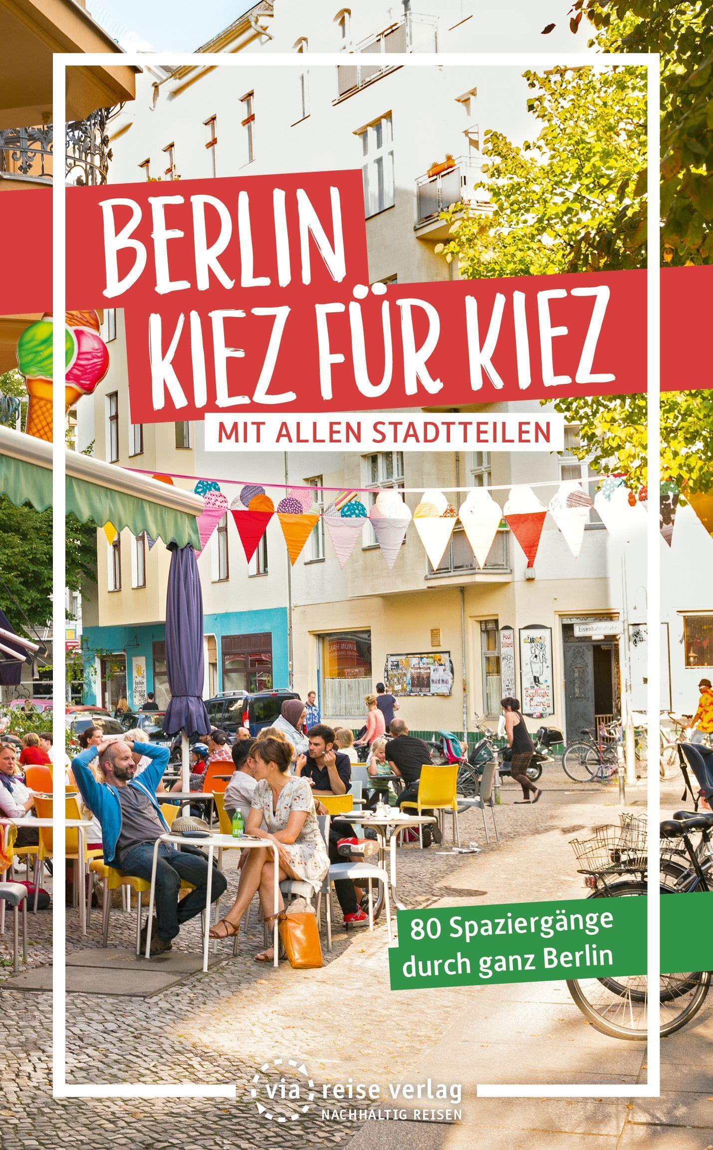 Berlin - Kiez für Kiez 80 Spaziergänge durch ganz Berlin