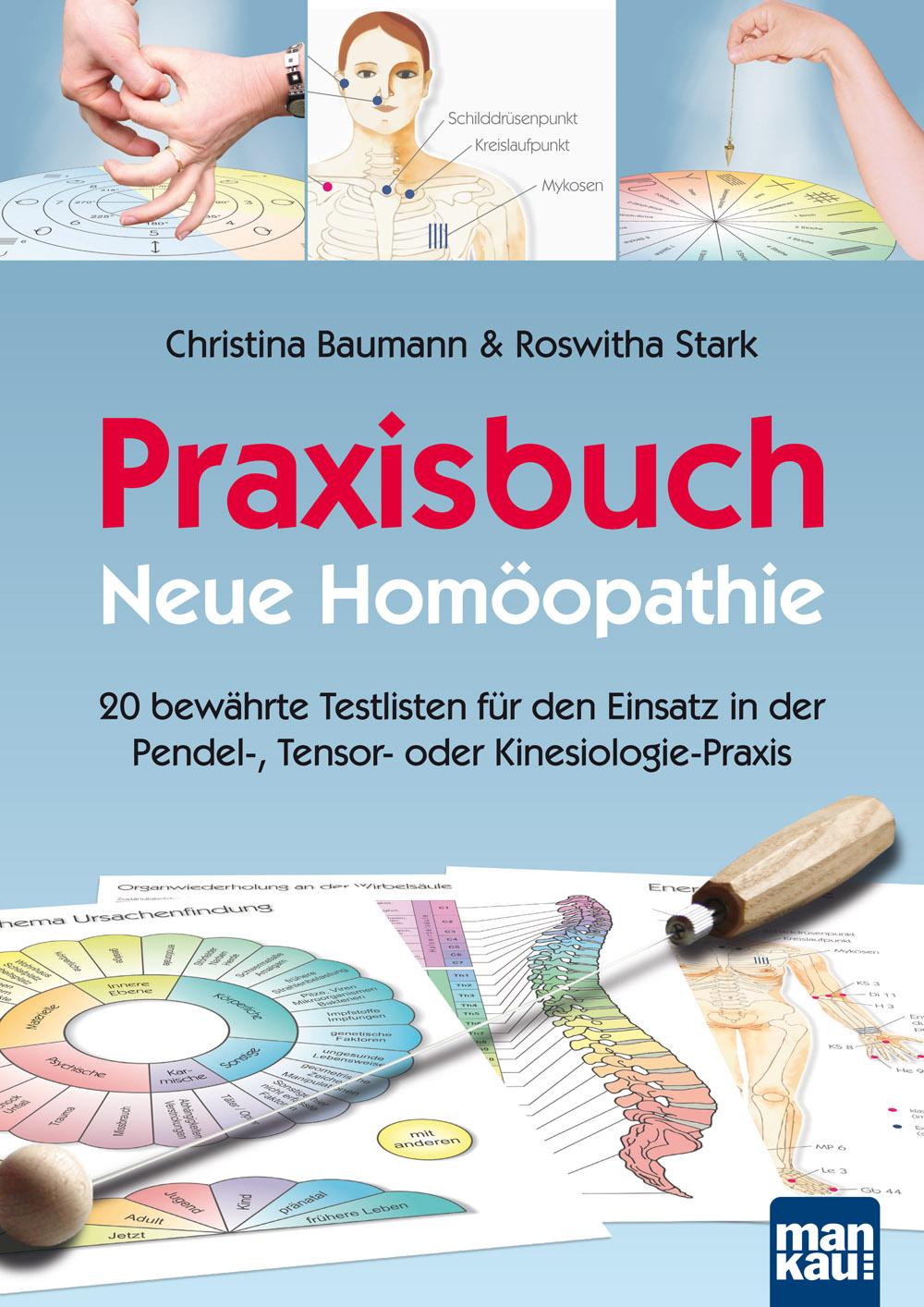Praxisbuch Neue Homöopathie 20 bewährte Testlisten für den Einsatz in der Pendel-, Tensor- oder Kinesiologie-Praxis