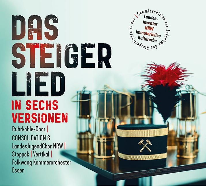Das Steigerlied in sechs Versionen, Audio-CD Sammleredition zur Aufnahme des Steigerliedes in das Landesinventar NRW Immaterielles Kulturerbe