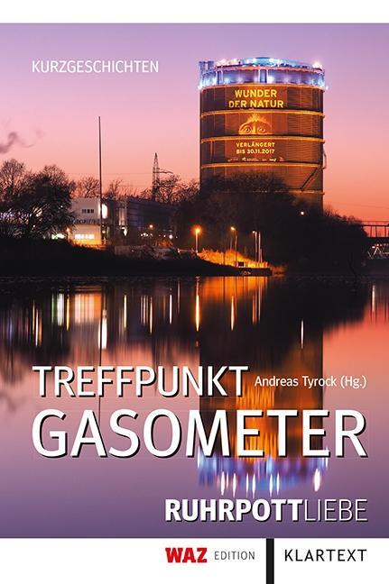 Treffpunkt Gasometer Ruhrpott-Liebe. Kurzgeschichten
