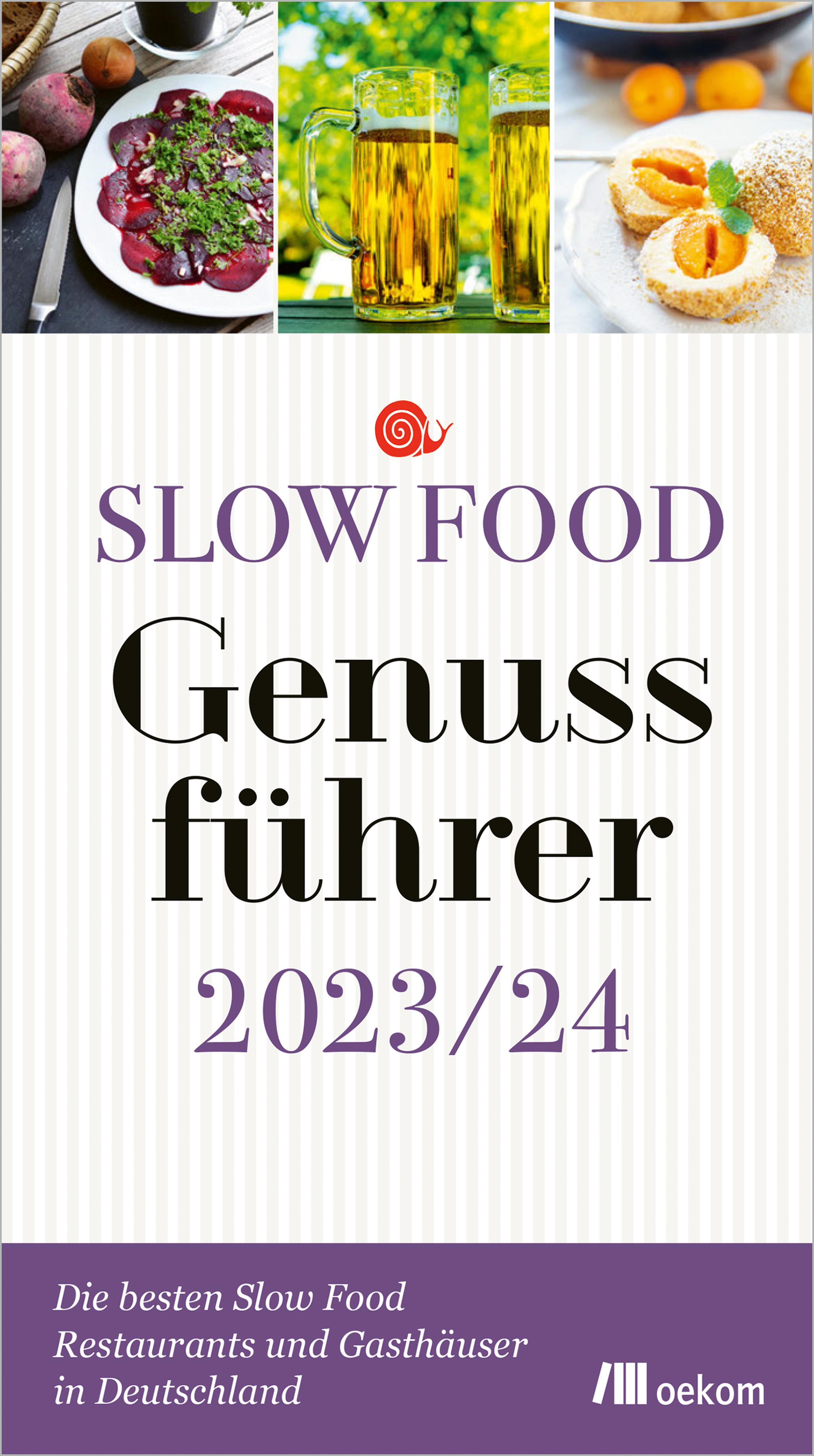 Slow Food Genussführer 2023/24 Die besten Slow Food Restaurants und Gasthäuser in Deutschland