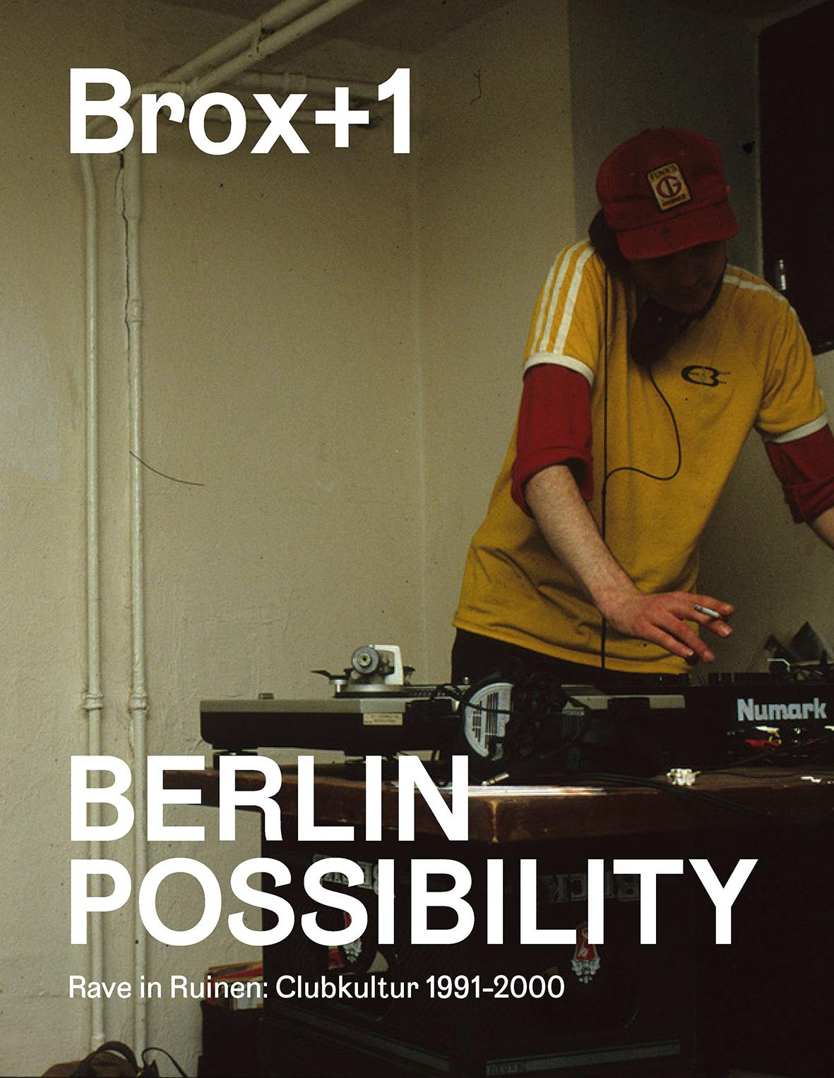 Erfolgsausgabe. Brox+1. Berlin Possibility Rave in Ruinen. Clubkultur 1991 bis 2000.