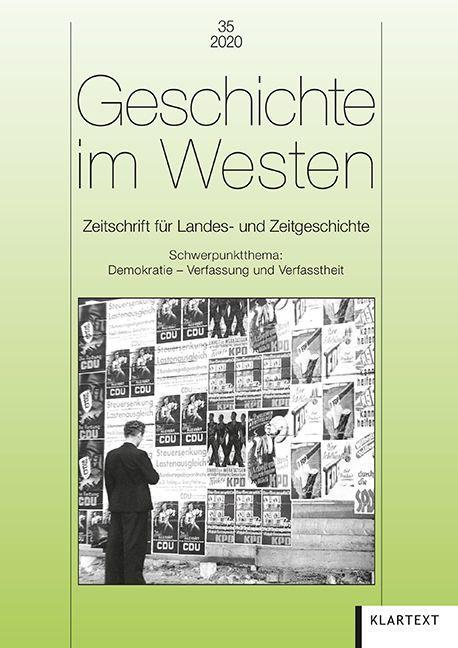 Geschichte im Westen 35/2020 Zeitschrift für Landes- und Zeitgeschichte. Schwerpunktthema: Demokratie - Verfassung und Verfasstheit