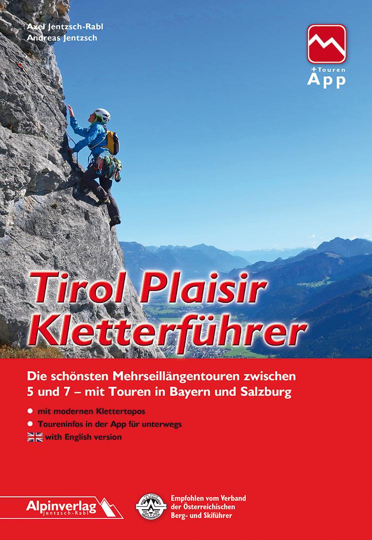 Tirol Plaisir Kletterführer Die schönsten Mehrseillängentouren zwischen 5 und 7 - mit Touren in Bayern und Salzburg - mit Touren-App Zugang
