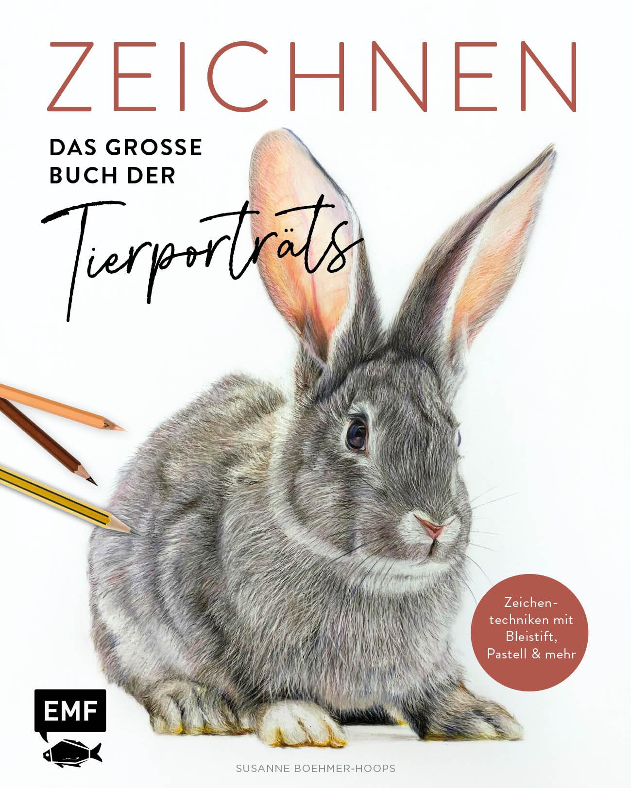 Zeichnen - Das große Buch der Tierporträts Zeichentechniken für eindrucksvolle Motive mit Bleistift, Buntstift und Pastell