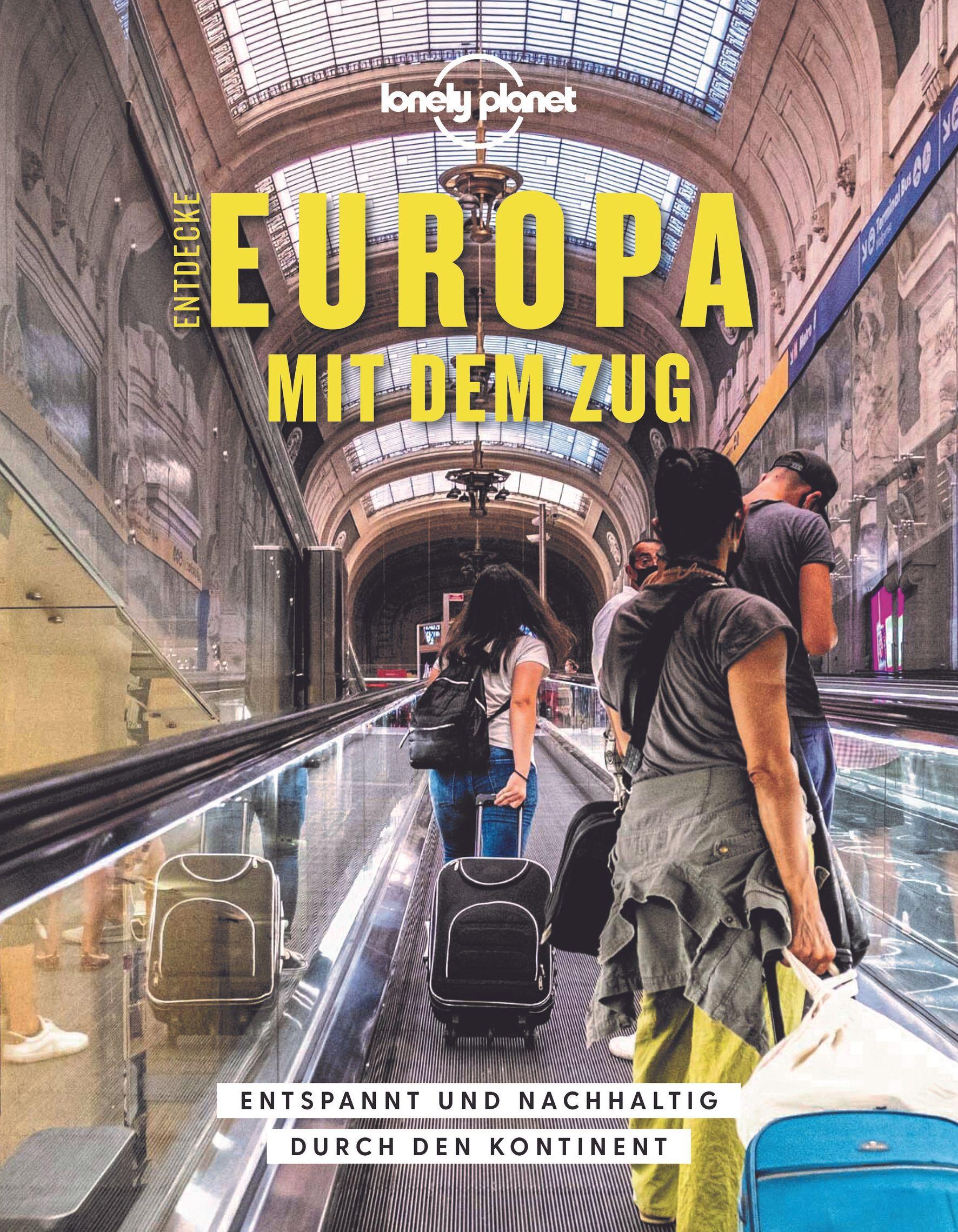 LONELY PLANET Bildband Entdecke Europa mit dem Zug Entspannt und nachhaltig durch den Kontinent