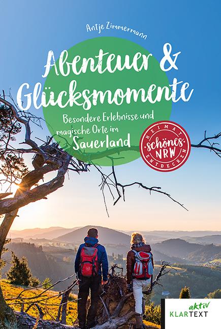 Abenteuer & Glücksmomente Sauerland Besondere Erlebnisse und magische Orte im Sauerland