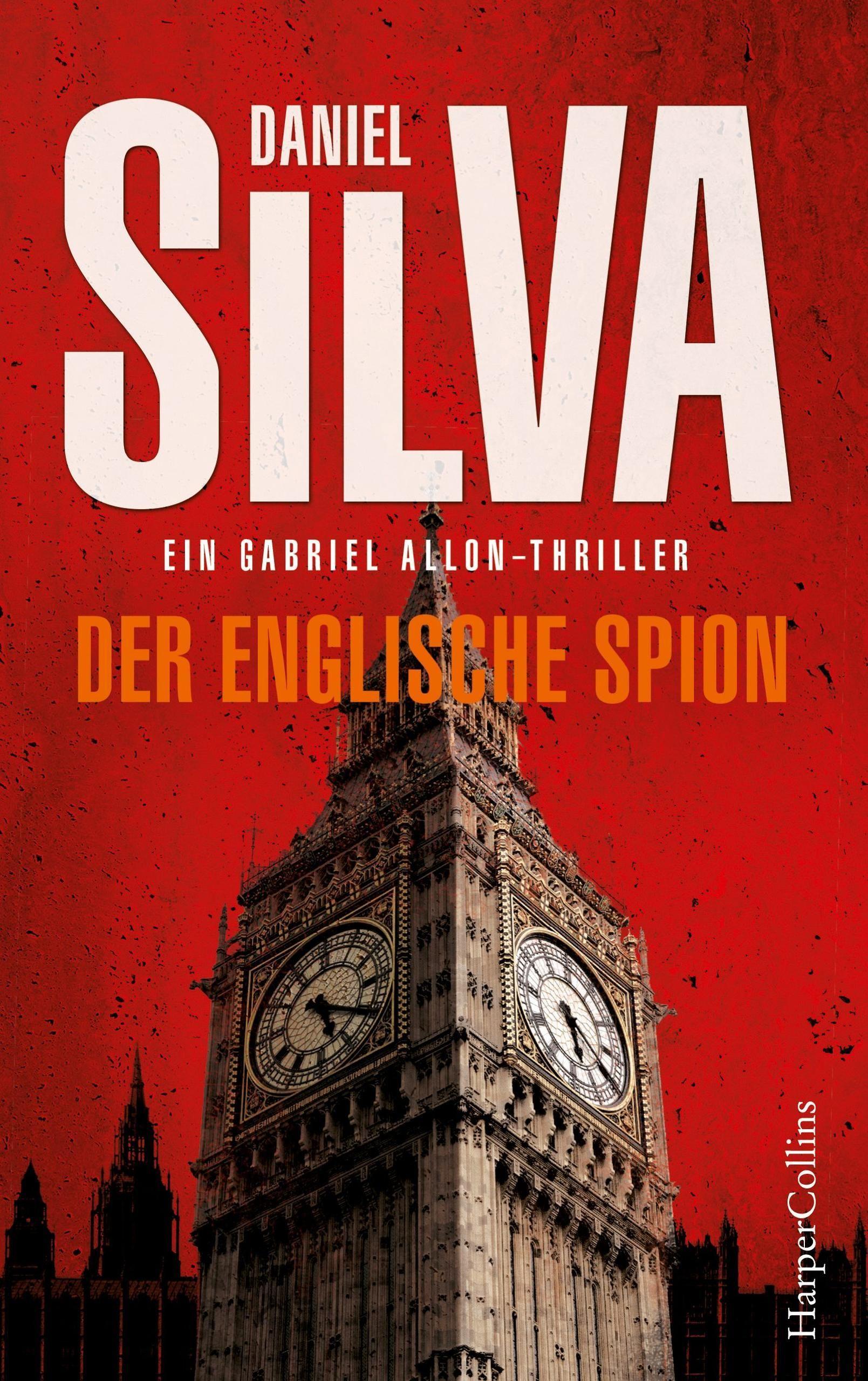 Der englische Spion Ein Gabriel Allon-Thriller. Deutsche Erstveröffentlichung