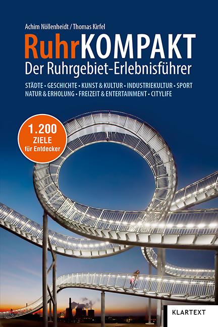 RuhrKOMPAKT Der Ruhrgebiet-Erlebnisführer. Städte, Geschichte, Kunst & Kultur, Industriekultur, Sport, Natur & Erholung, Freizeit & Entertainment-Citylife