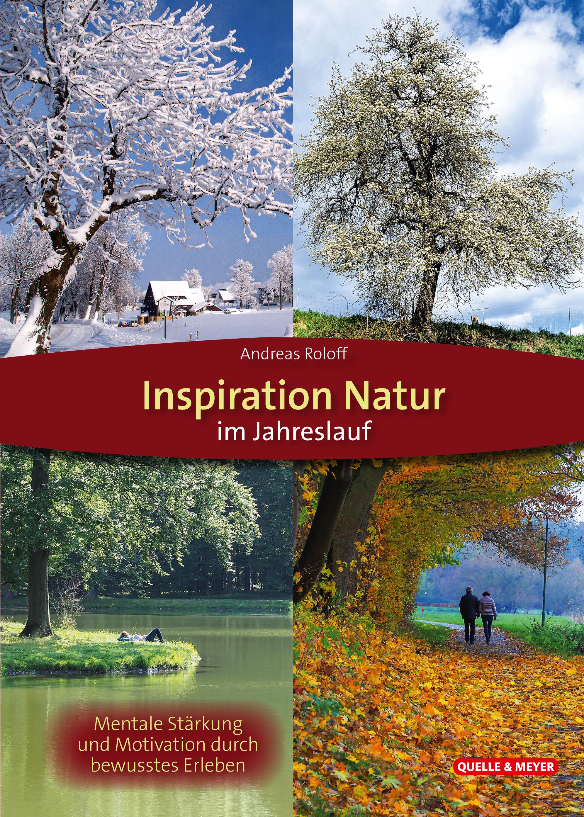 Inspiration Natur im Jahreslauf Mentale Stärkung und Motivation durch bewusstes Erleben