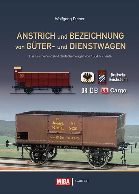 Anstrich und Bezeichnung von Güter- und Dienstwagen Das Erscheinungsbild deutscher Wagen von 1864 bis heute