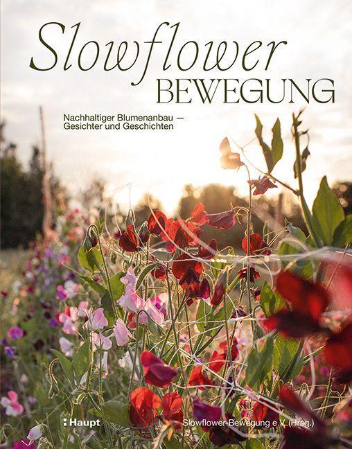 Slowflower-Bewegung Nachhaltiger Blumenanbau - Gesichter und Geschichten
