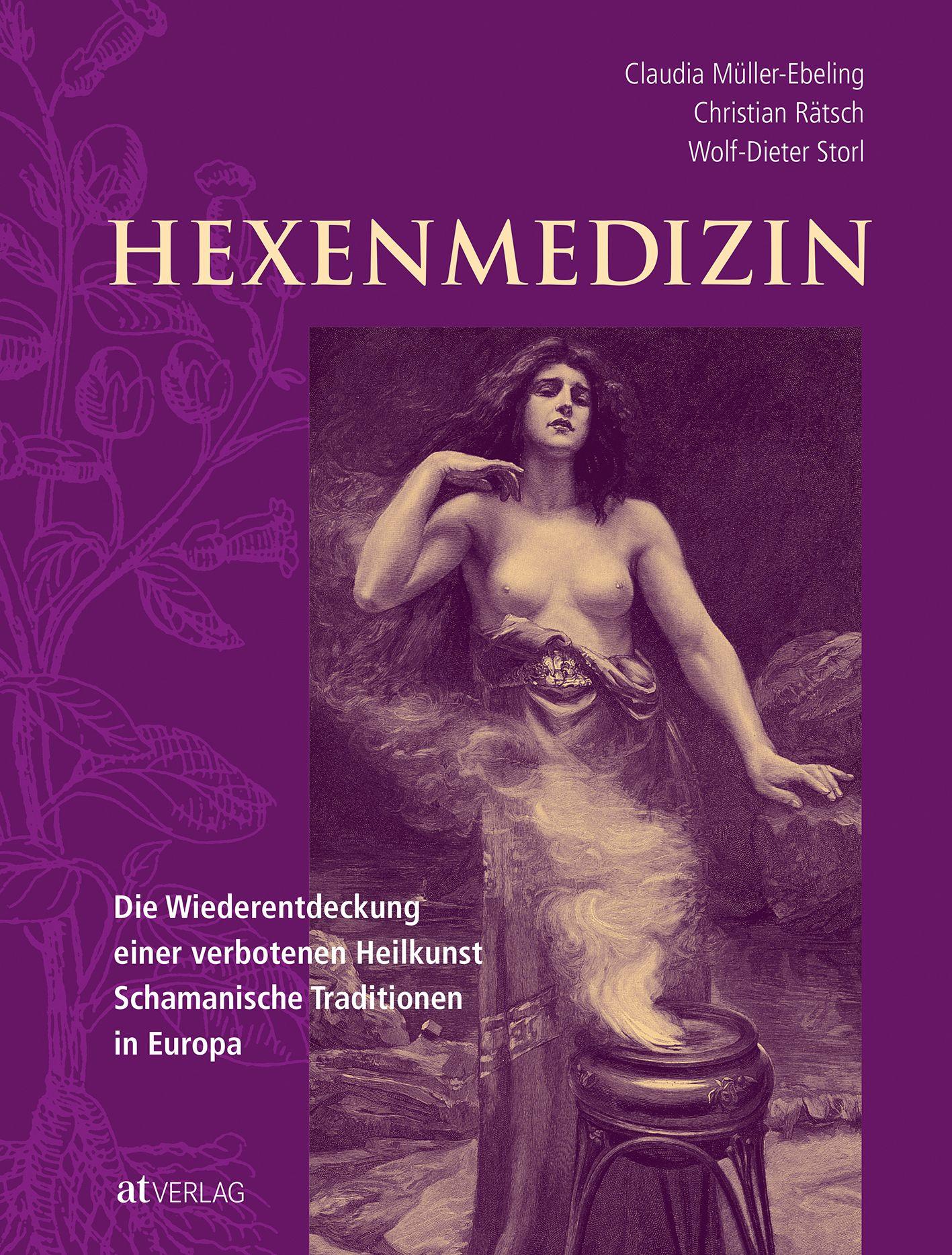 Hexenmedizin Die Wiederentdeckung einer verbotenen Heilkunst, schamanische Traditionen in Europa