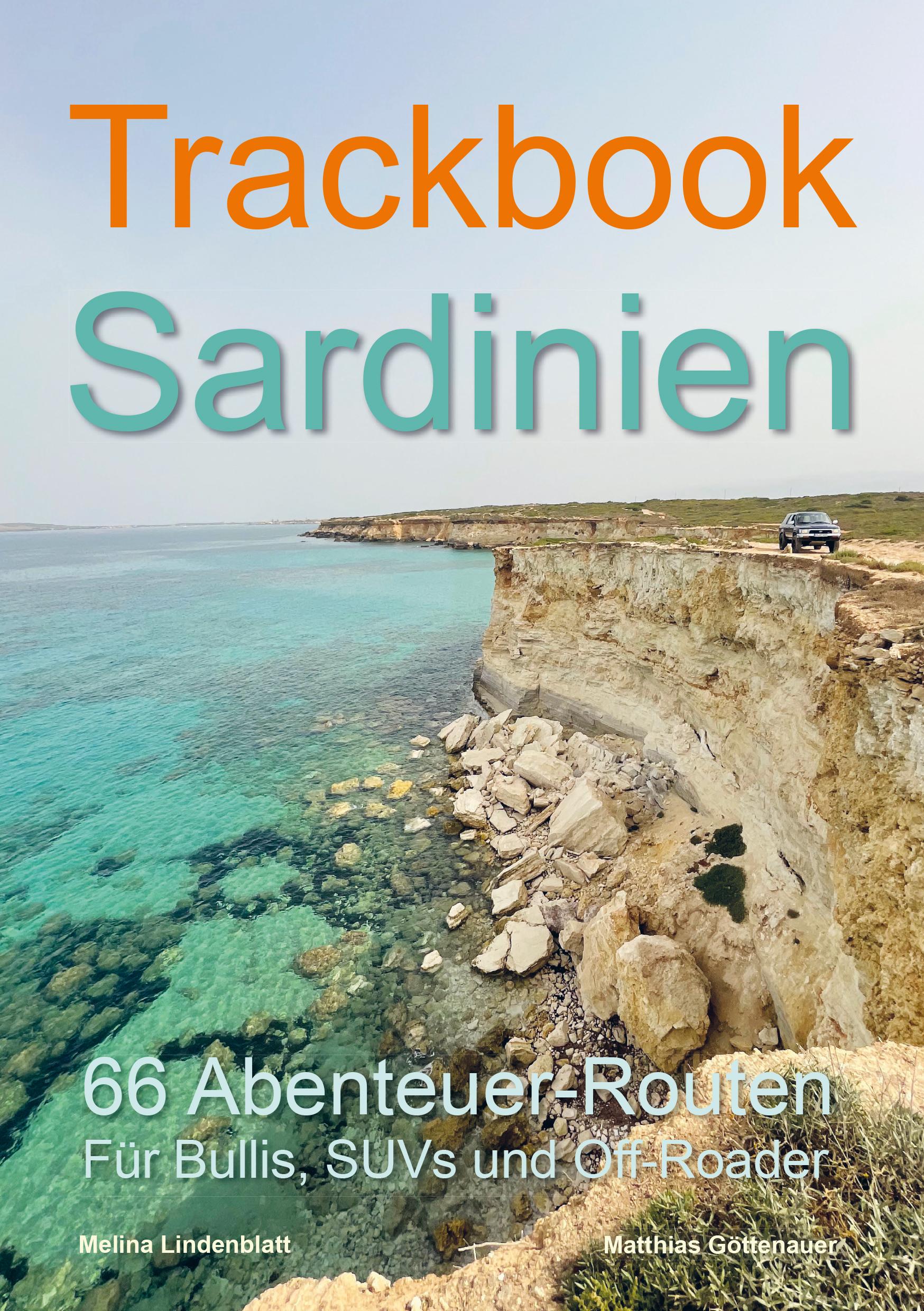 Trackbook Sardinien 3. Auflage 66 Abenteuer-Routen für Bullis, SUVs und Off-Roader