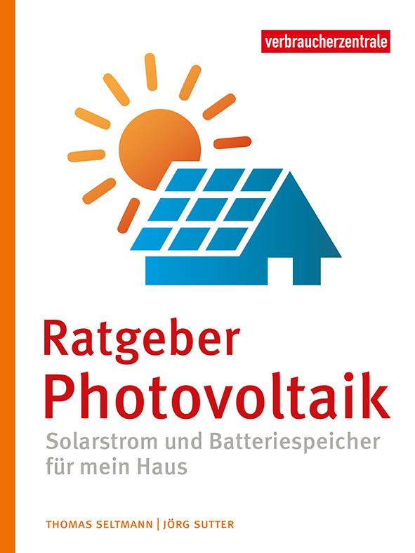 Ratgeber Photovoltaik Solarstrom und Batteriespeicher für mein Haus