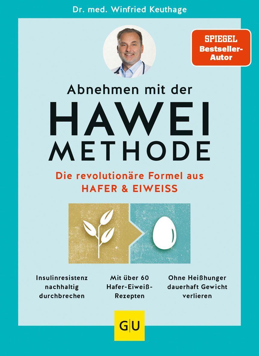 Abnehmen mit der HAWEI-Methode Die revolutionäre Formel aus Hafer & Eiweiß