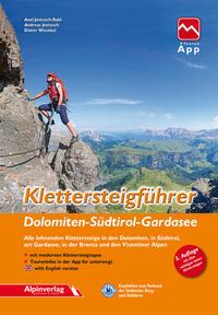 Klettersteigführer Dolomiten, Südtirol, Gardasee Alle lohnenden Klettersteige in den Dolomiten, in Südtirol, am Gardasee, in der Brenta und den Vizentiner Alpen mit Touren-App Zugang